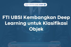 FTI UBSI Kembangkan Deep Learning untuk Klasifikasi Objek