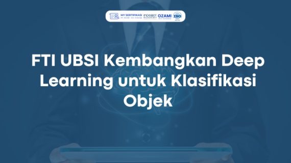 FTI UBSI Kembangkan Deep Learning untuk Klasifikasi Objek