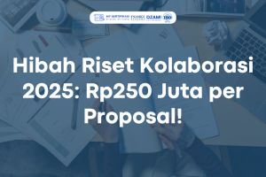 Hibah Riset Kolaborasi 2025: Rp250 Juta per Proposal!