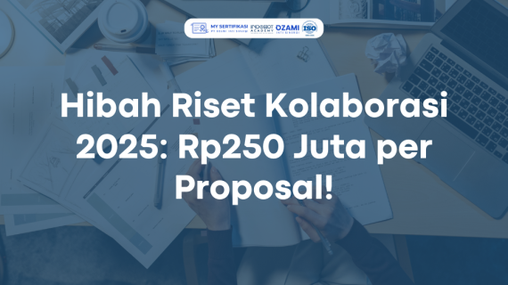 Hibah Riset Kolaborasi 2025: Rp250 Juta per Proposal!