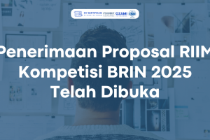 Penerimaan Proposal RIIM Kompetisi BRIN 2025 Telah Dibuka