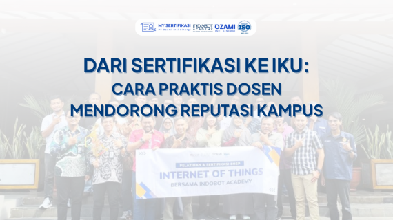 Dari Sertifikasi ke IKU: Cara Praktis Dosen Mendorong Reputasi Kampus