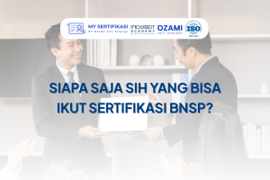 Siapa Saja sih yang Bisa Ikut Sertifikasi BNSP?