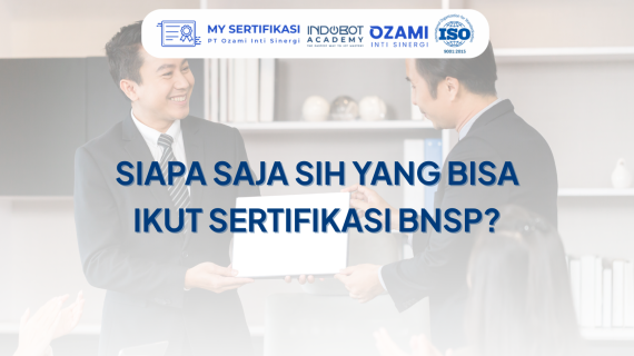 Siapa Saja sih yang Bisa Ikut Sertifikasi BNSP?