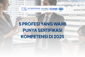 5 Profesi yang Wajib Punya Sertifikasi Kompetensi di 2025