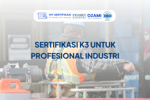 Manfaat Sertifikasi K3 untuk Profesional Industri