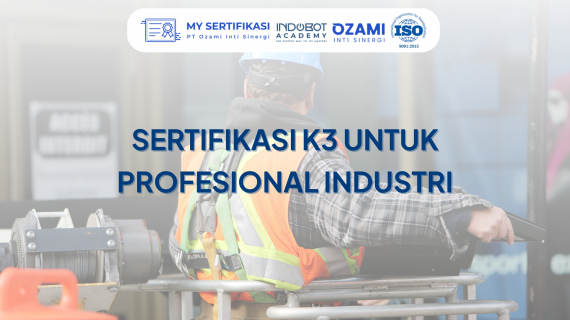 Manfaat Sertifikasi K3 untuk Profesional Industri