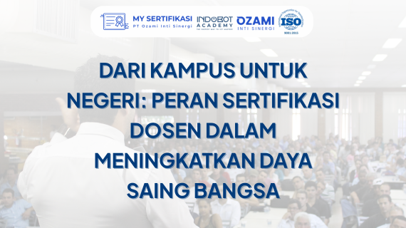 Inilah Peran Sertifikasi Dosen dalam Meningkatkan Daya Saing Bangsa