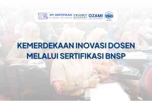 Kemerdekaan Inovasi Dosen Melalui Sertifikasi BNSP