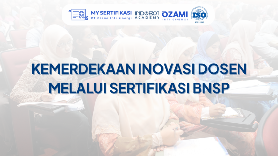 Kemerdekaan Inovasi Dosen Melalui Sertifikasi BNSP