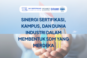 SDM Merdeka: Sinergi Sertifikasi, Kampus, dan Dunia Industri