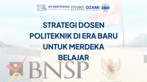 Merdeka Belajar, Merdeka Sertifikasi: Strategi Dosen Politeknik di Era Baru