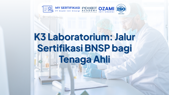 K3 Laboratorium: Jalur Sertifikasi BNSP bagi Tenaga Ahli