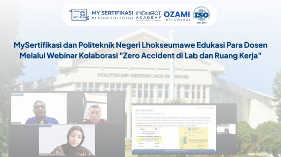 MySertifikasi dan Politeknik Negeri Lhokseumawe Edukasi Para Dosen Melalui Webinar Kolaborasi “Zero Accident di Lab dan Ruang Kerja”