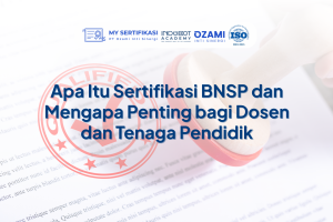Apa Itu Sertifikasi BNSP dan Mengapa Penting bagi Dosen dan Tenaga Pendidik