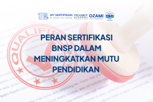 Peran Sertifikasi BNSP dalam Meningkatkan Mutu Pendidikan