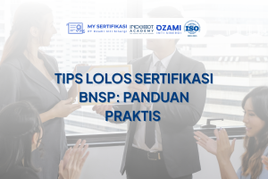 Tips Lolos Sertifikasi BNSP: Panduan Praktis