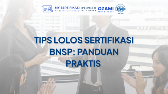Tips Lolos Sertifikasi BNSP: Panduan Praktis