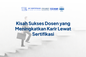 Kisah Sukses Dosen yang Meningkatkan Karir Lewat Sertifikasi
