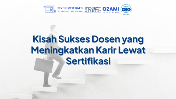 Kisah Sukses Dosen yang Meningkatkan Karir Lewat Sertifikasi