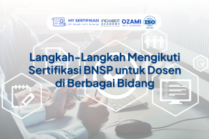 Langkah-Langkah Mengikuti Sertifikasi BNSP untuk Dosen di Berbagai Bidang