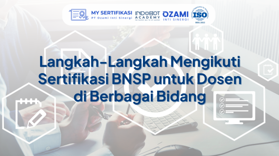 Langkah-Langkah Mengikuti Sertifikasi BNSP untuk Dosen di Berbagai Bidang