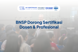 Sertifikasi BNSP Dosen dan Profesional: Kunci Kompetensi Karier