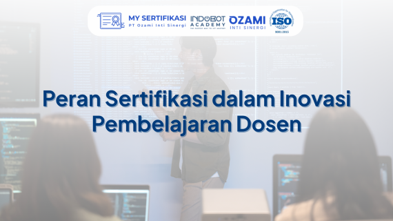 Peran Sertifikasi dalam Inovasi Pembelajaran Dosen