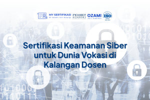 Sertifikasi Keamanan Siber untuk Dunia Vokasi di Kalangan Dosen