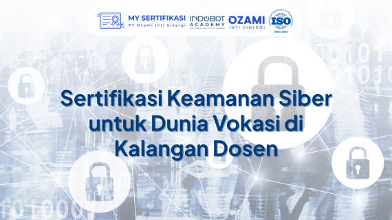 Sertifikasi Keamanan Siber untuk Dunia Vokasi di Kalangan Dosen