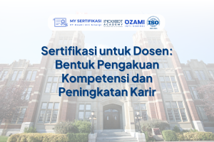 Sertifikasi untuk Dosen: Bentuk Pengakuan Kompetensi dan Peningkatan Karir