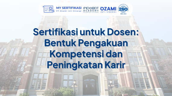 Sertifikasi untuk Dosen: Bentuk Pengakuan Kompetensi dan Peningkatan Karir