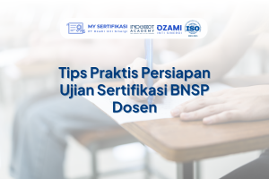 Tips Praktis Persiapan Ujian Sertifikasi BNSP Dosen