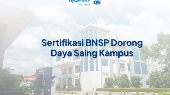 Sertifikasi BNSP Dorong Daya Saing Kampus