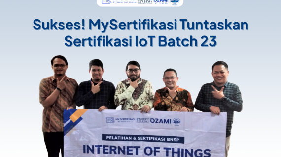 Sukses! MySertifikasi Tuntaskan Sertifikasi IoT Batch 23
