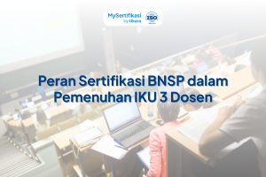 Peran Sertifikasi BNSP dalam Pemenuhan IKU 3 Dosen