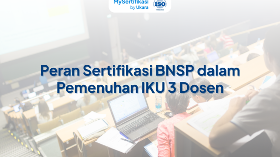 Peran Sertifikasi BNSP dalam Pemenuhan IKU 3 Dosen