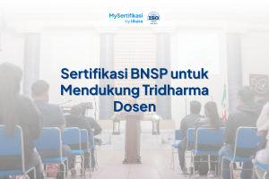 Sertifikasi BNSP untuk Mendukung Tridharma Dosen