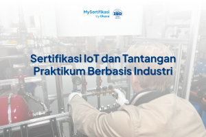 Sertifikasi IoT dan Tantangan Praktikum Berbasis Industri
