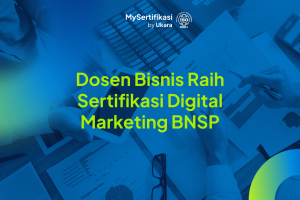 Dosen Bisnis Raih Sertifikasi Digital Marketing BNSP