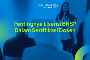Pentingnya Lisensi BNSP Dalam Sertifikasi Dosen