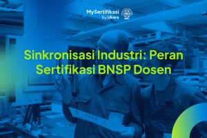 Sinkronisasi Industri: Peran Sertifikasi BNSP Dosen